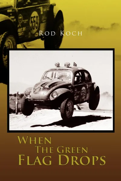 Обложка книги When the Green Flag Drops, Rod Koch