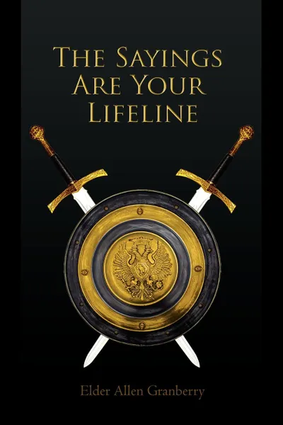 Обложка книги The Sayings Are Your Lifeline, Elder Allen Granberry