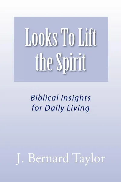 Обложка книги Looks to Lift the Spirit, J. Bernard Taylor
