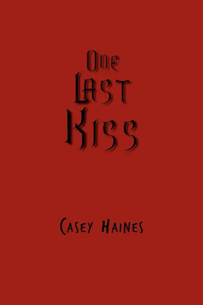 Обложка книги One Last Kiss, Casey Haines