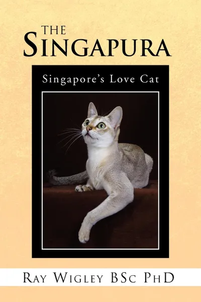 Обложка книги The Singapura, Ray Wigley, Ray Wigley Bsc Phd