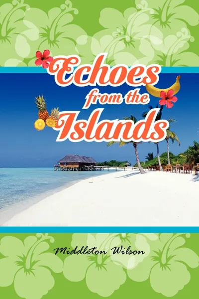 Обложка книги Echoes from the Islands, Middleton Wilson