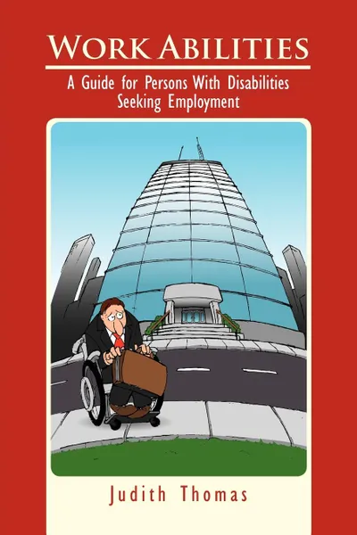 Обложка книги Work Abilities. A Guide for Persons With Disabilities Seeking Employment, Judith Thomas