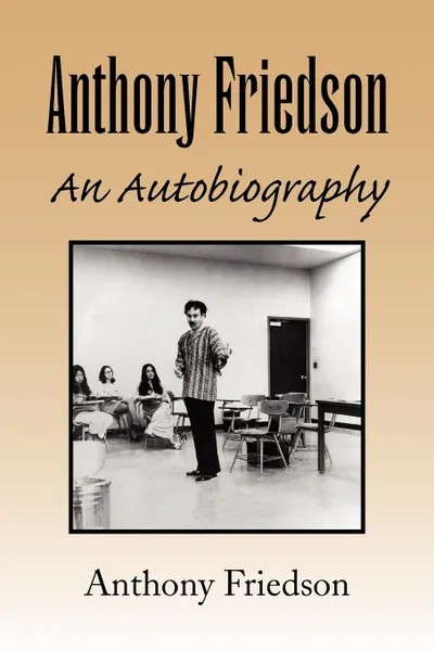 Обложка книги Anthony Friedson an Autobiography, Anthony Friedson