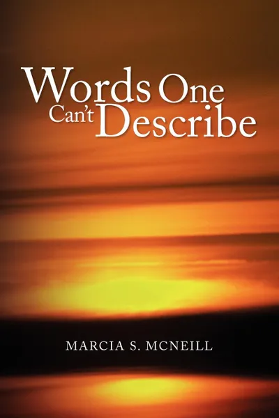 Обложка книги Words One Can't Describe, Marcia S. McNeill