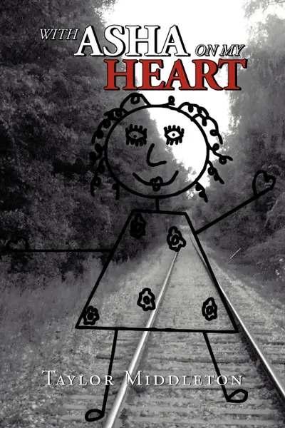 Обложка книги With ASHA on My Heart, Middleton Taylor Middleton, Taylor Middleton