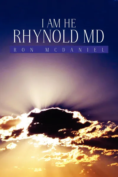 Обложка книги I Am He Rhynold MD, Ron McDaniel