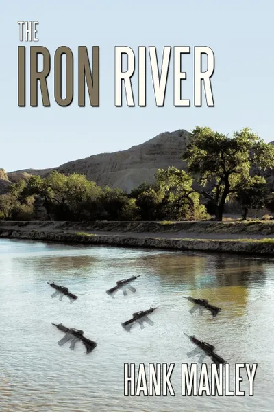 Обложка книги The Iron River, Hank Manley