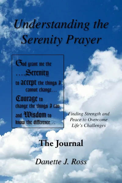 Обложка книги Understanding The Serenity Prayer, Danette J. Ross