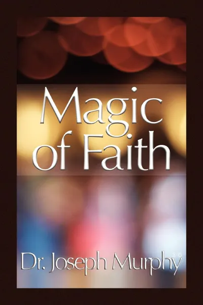 Обложка книги Magic of Faith, Joseph Murphy