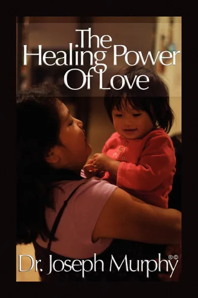 Обложка книги The Healing Power of Love, Joseph Murphy