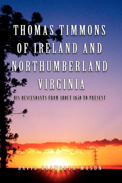 Обложка книги Thomas Timmons of Ireland and Northumberland Virginia, David Elsworth Mason