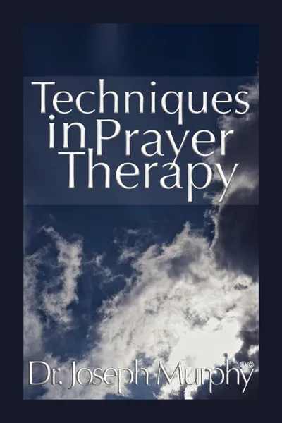 Обложка книги Techniques in Prayer Therapy, Joseph Murphy