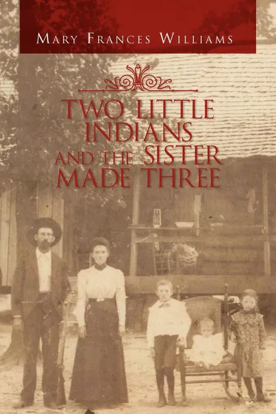 Обложка книги Two Little Indians and the Sister Made Three, Mary Frances Williams