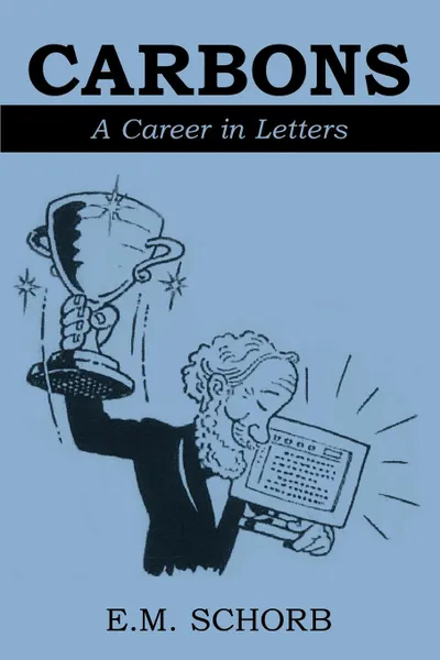 Обложка книги Carbons. A Career in Letters, E. M. Schorb