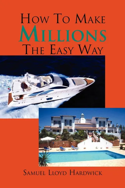 Обложка книги How to make millions the easy way., Samuel Lloyd Hardwick