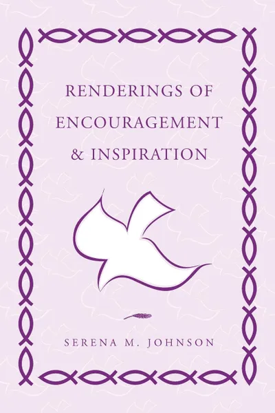 Обложка книги Renderings of Encouragement & Inspiration, Serena M. Johnson