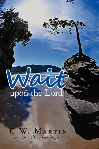 Обложка книги Wait upon the Lord, C.W. Martin