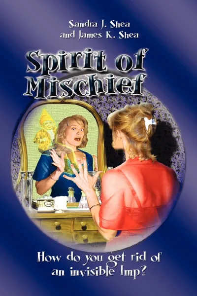 Обложка книги Spirit of Mischief, Sandra J. Shea and James K. Shea