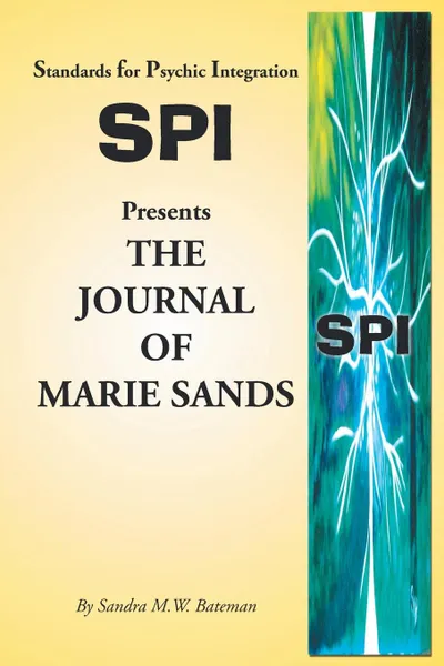 Обложка книги Standards for Psychic Integration Presents the Journal of Marie Sands, Sandra M. W. Bateman