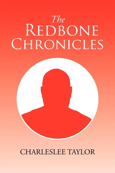 Обложка книги The Redbone Chronicles, Charles Lee Taylor