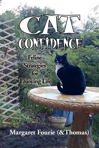 Обложка книги Cat Confidence. Feline Strategies for Enjoying Life, Margaret (&Thomas) Fourie