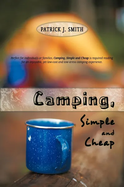 Обложка книги Camping, Simple and Cheap, J. Smith Patrick J. Smith, Patrick J. Smith