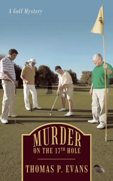 Обложка книги Murder on the 17th Hole. A Golf Mystery, Thomas P. Evans