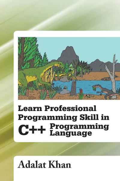 Обложка книги Learn Professional Programming Skill in C++ Programming Language, Adalat Khan