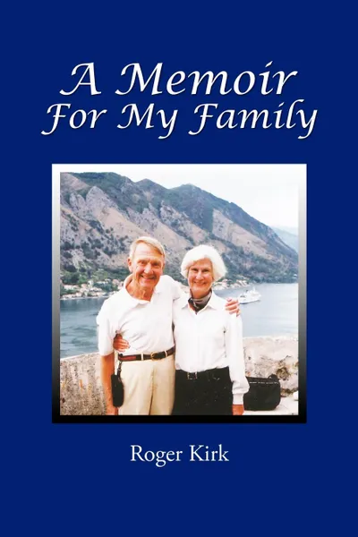 Обложка книги A Memoir for My Family, Roger Kirk