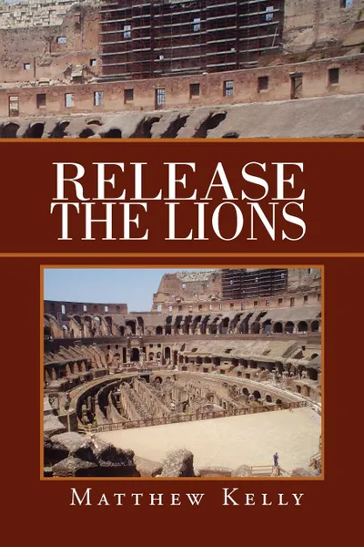 Обложка книги Release the Lions, Matthew Kelly