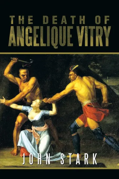 Обложка книги The Death of Angelique Vitry, John Stark