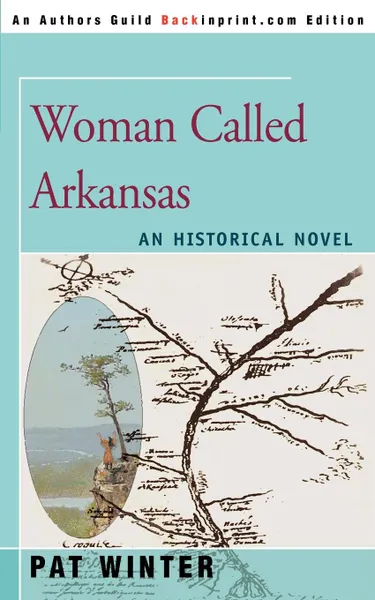 Обложка книги Woman Called Arkansas. An Historical Novel, Pat Winter