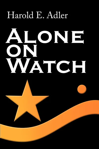 Обложка книги Alone on Watch, Harold E. Adler