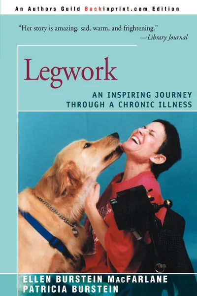 Обложка книги Legwork. An Inspiring Journey Through a Chronic Illness, Patricia Burstein, Ellen Burstein MacFarlane, Ellen Burstein MacFarlane