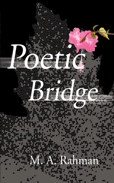 Обложка книги Poetic Bridge, M. A. Rahman