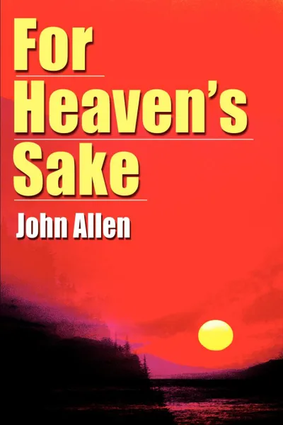Обложка книги For Heaven's Sake, John Allen