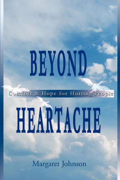 Обложка книги Beyond Heartache. Comfort & Hope for Hurting People, Margaret Johnson