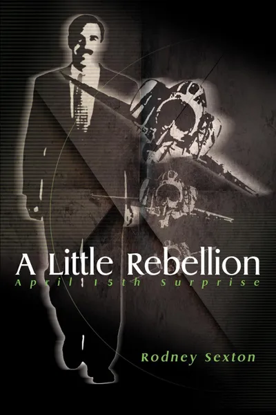 Обложка книги A Little Rebellion. April 15th Surprise, Rodney D. Sexton