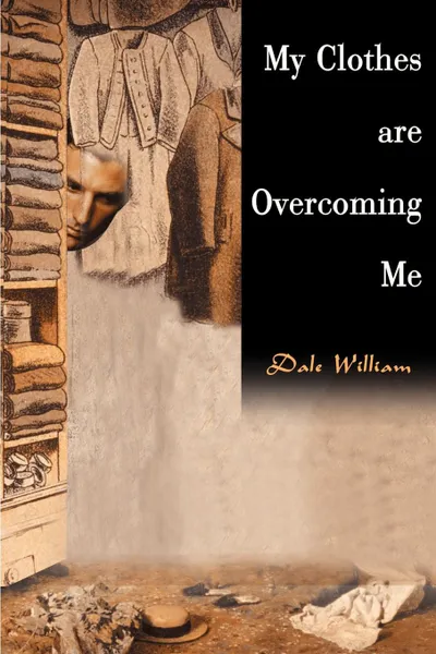 Обложка книги My Clothes Are Overcoming Me, Dale William