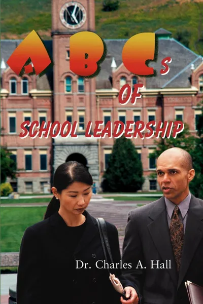 Обложка книги ABCs of School Leadership, Charles A. Hall