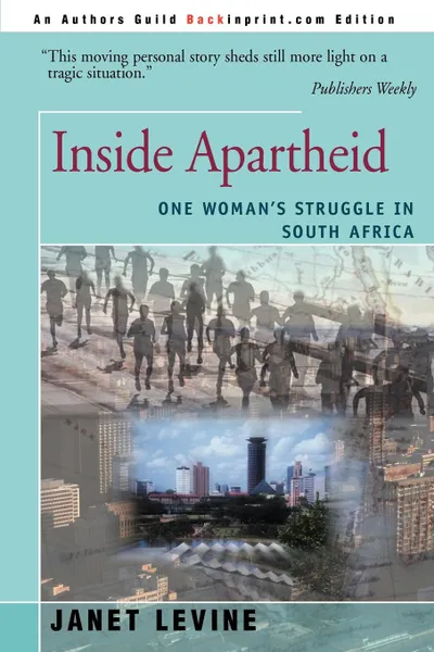 Обложка книги Inside Apartheid. One Woman's Struggle in South Africa, Janet Levine