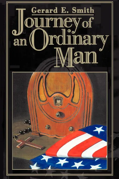 Обложка книги Journey of an Ordinary Man, Gerard E. Smith