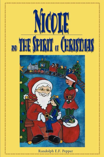 Обложка книги Nicole and the Spirit of Christmas, Randolph E. F. Pepper