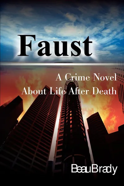 Обложка книги Faust. A Crime Novel about Life After Death, Beau Brady