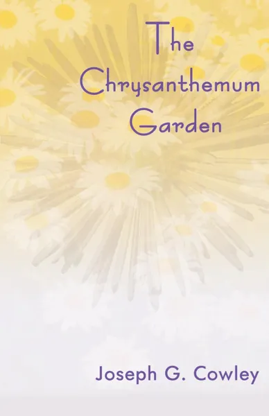 Обложка книги The Chrysanthemum Garden, Joseph G. Cowley