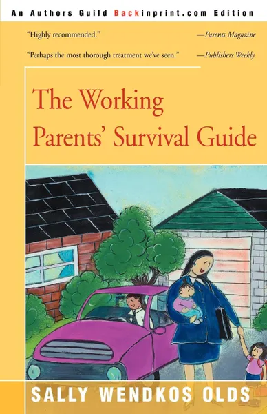 Обложка книги The Working Parents' Survival Guide, Sally Wendkos Olds