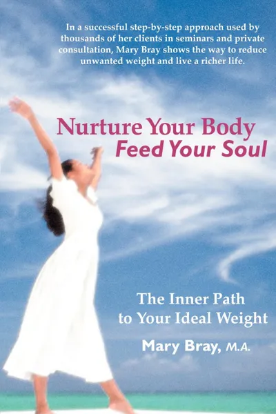 Обложка книги Nurture Your Body, Feed Your Soul. The Spiritual Path to Your Ideal Weight, Mary Kay Bray