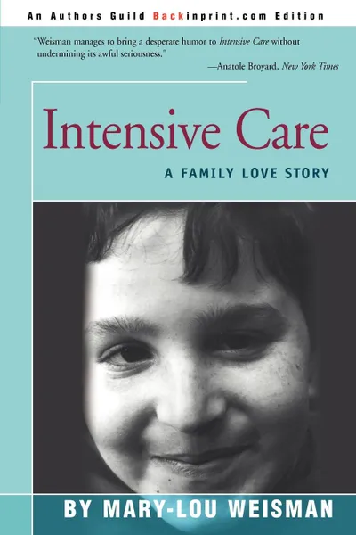 Обложка книги Intensive Care. A Family Love Story, Mary Lou Weisman