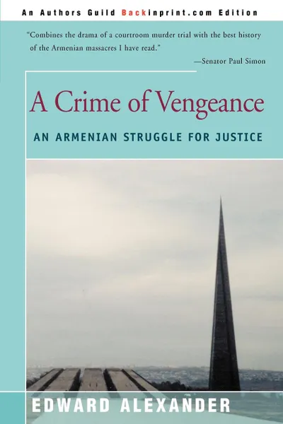 Обложка книги A Crime of Vengeance. An Armenian Struggle for Justice, Edward Alexander